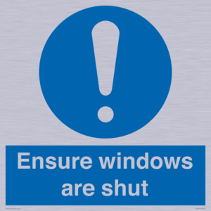 Ensure windows are shut